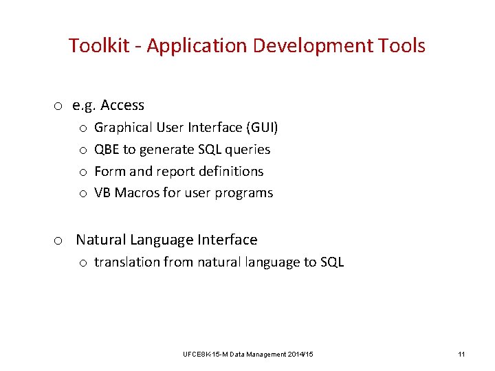 Toolkit - Application Development Tools o e. g. Access o o Graphical User Interface Toolkit - Application Development Tools o e. g. Access o o Graphical User Interface