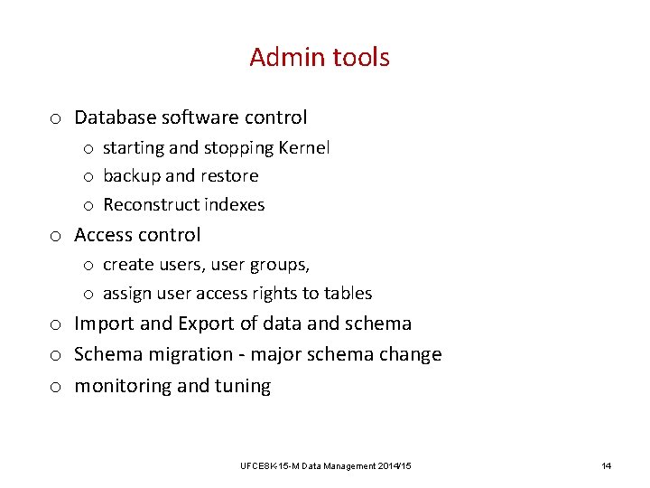Admin tools o Database software control o starting and stopping Kernel o backup and Admin tools o Database software control o starting and stopping Kernel o backup and