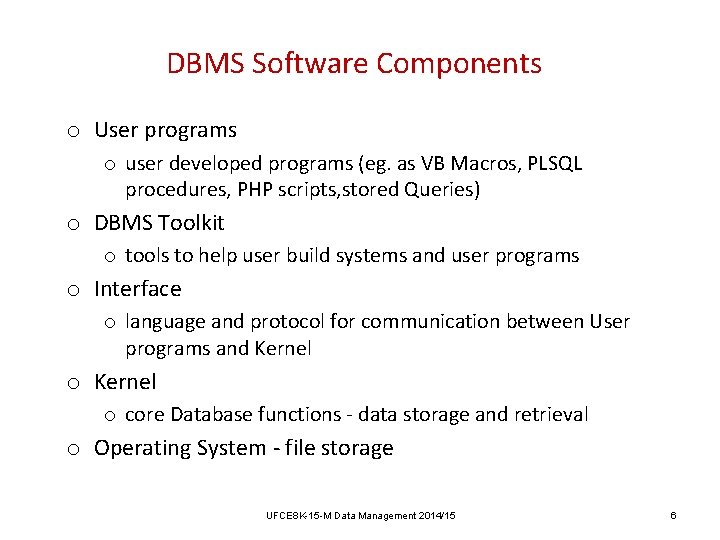 DBMS Software Components o User programs o user developed programs (eg. as VB Macros, DBMS Software Components o User programs o user developed programs (eg. as VB Macros,