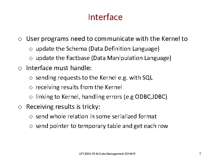 Interface o User programs need to communicate with the Kernel to o update the Interface o User programs need to communicate with the Kernel to o update the