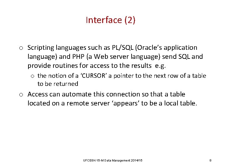 Interface (2) o Scripting languages such as PL/SQL (Oracle’s application language) and PHP (a Interface (2) o Scripting languages such as PL/SQL (Oracle’s application language) and PHP (a