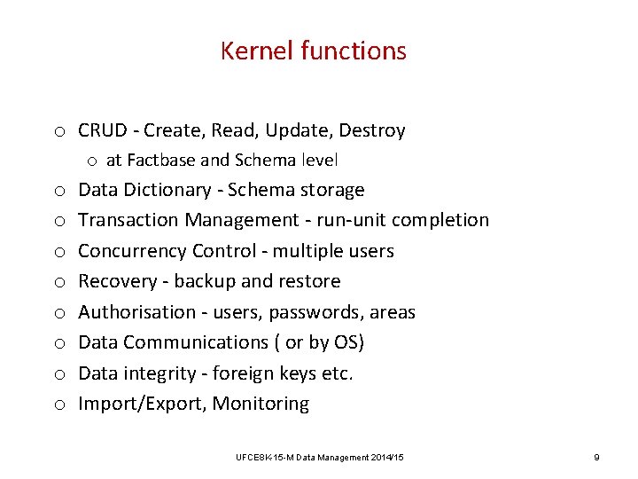 Kernel functions o CRUD - Create, Read, Update, Destroy o at Factbase and Schema Kernel functions o CRUD - Create, Read, Update, Destroy o at Factbase and Schema