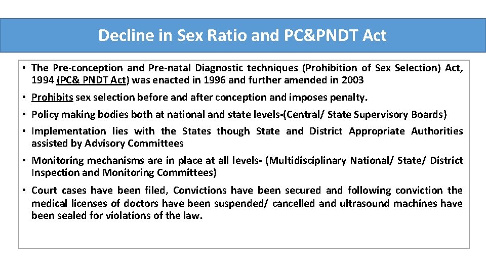 Decline in Sex Ratio and PC&PNDT Act • The Pre-conception and Pre-natal Diagnostic techniques