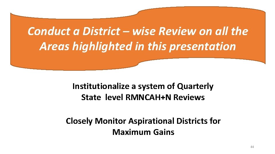 Conduct a District – wise Review on all the Areas highlighted in this presentation