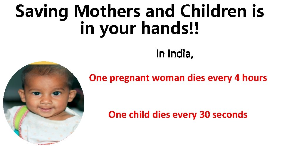 Saving Mothers and Children is in your hands!! In India, One pregnant woman dies