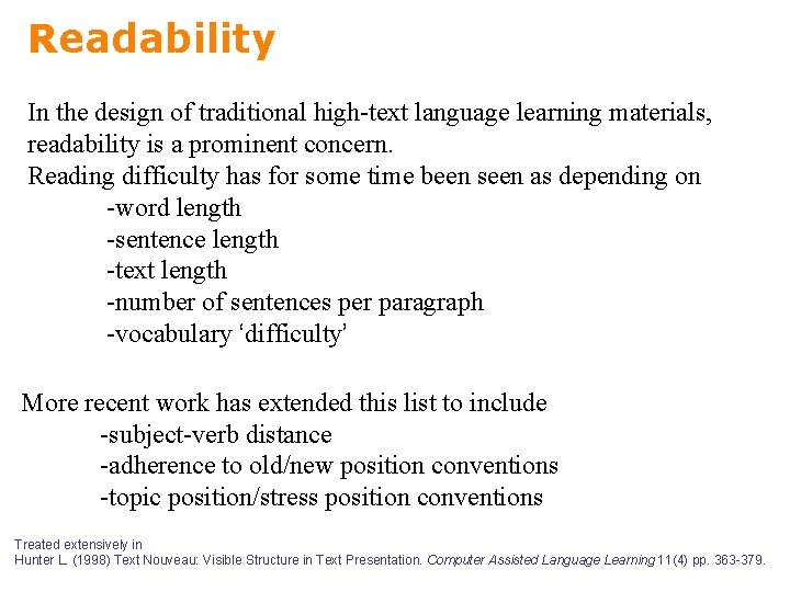 Readability In the design of traditional high-text language learning materials, readability is a prominent