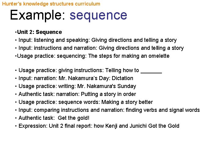 Hunter's knowledge structures curriculum Example: sequence • Unit 2: Sequence • Input: listening and