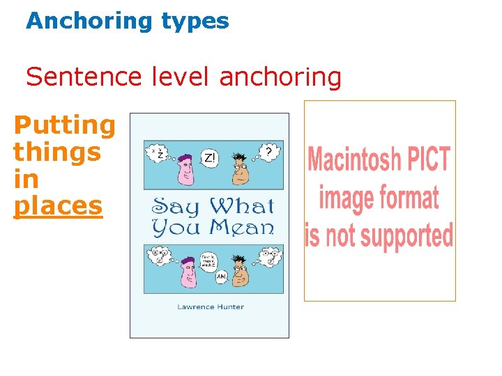 Anchoring types Sentence level anchoring Putting things in places 
