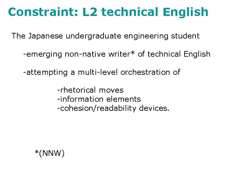 Constraint: L 2 technical English The Japanese undergraduate engineering student -emerging non-native writer* of