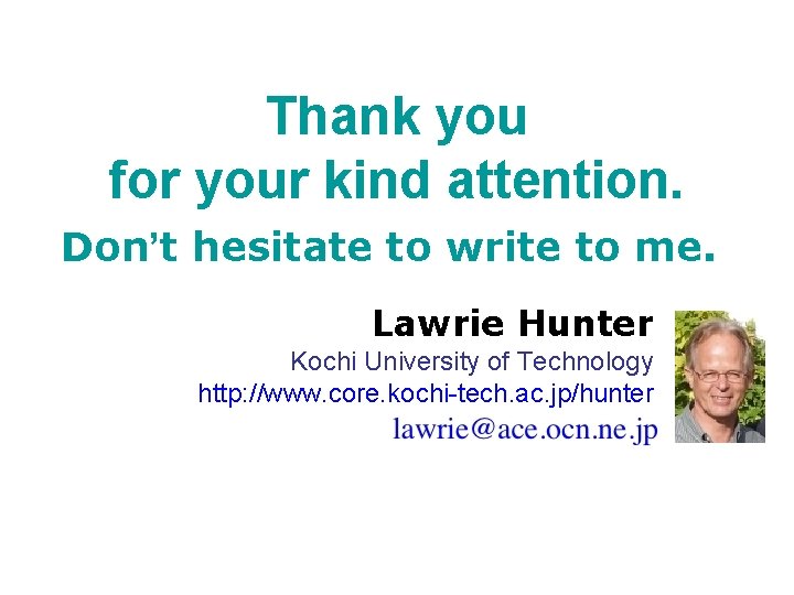 Thank you for your kind attention. Don’t hesitate to write to me. Lawrie Hunter