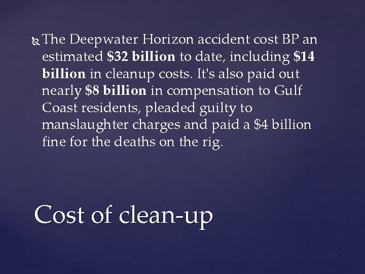  The Deepwater Horizon accident cost BP an estimated $32 billion to date, including