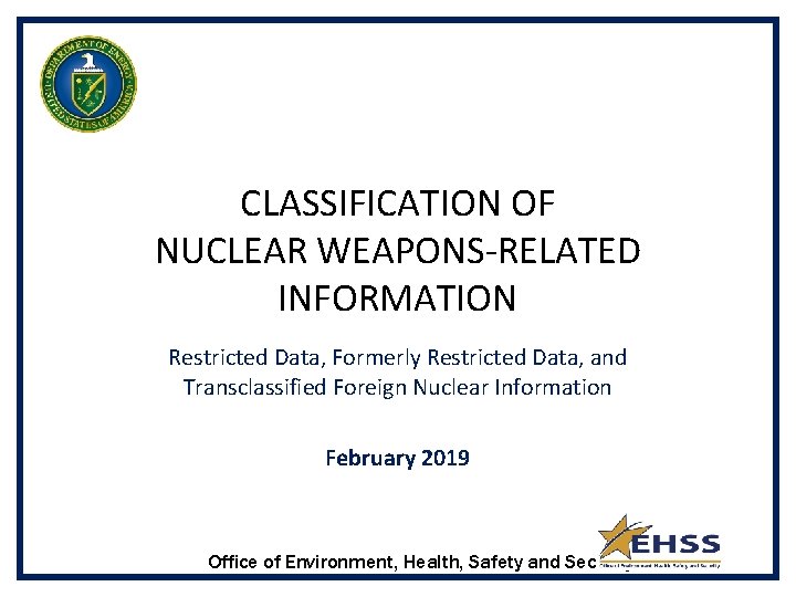 CLASSIFICATION OF NUCLEAR WEAPONS-RELATED INFORMATION Restricted Data, Formerly Restricted Data, and Transclassified Foreign Nuclear