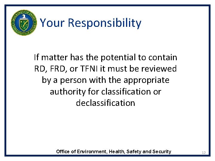 Your Responsibility If matter has the potential to contain RD, FRD, or TFNI it