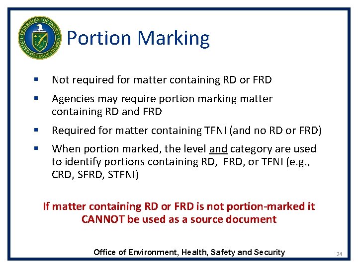 Portion Marking § Not required for matter containing RD or FRD § Agencies may