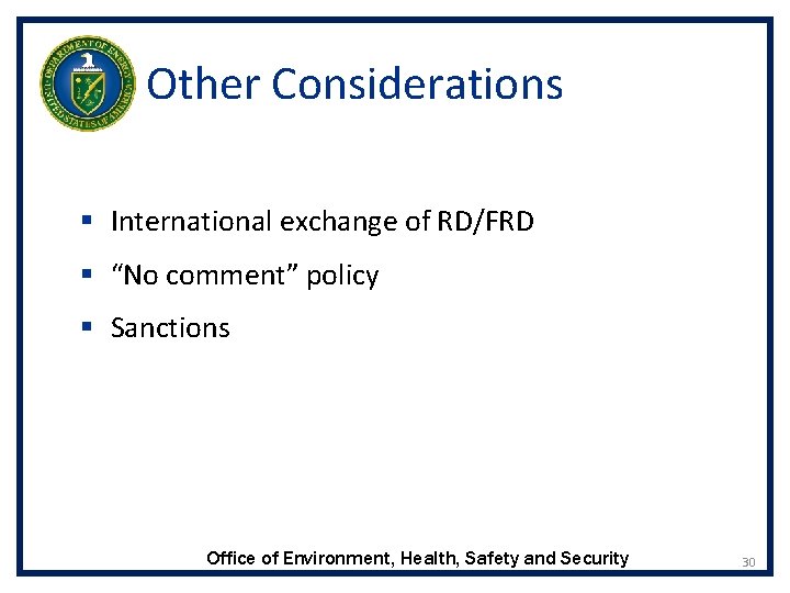 Other Considerations § International exchange of RD/FRD § “No comment” policy § Sanctions Office