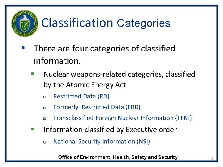 Classification Categories § There are four categories of classified information. § § Nuclear weapons-related