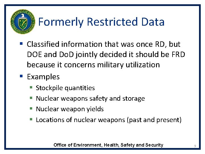 Formerly Restricted Data § Classified information that was once RD, but DOE and Do.