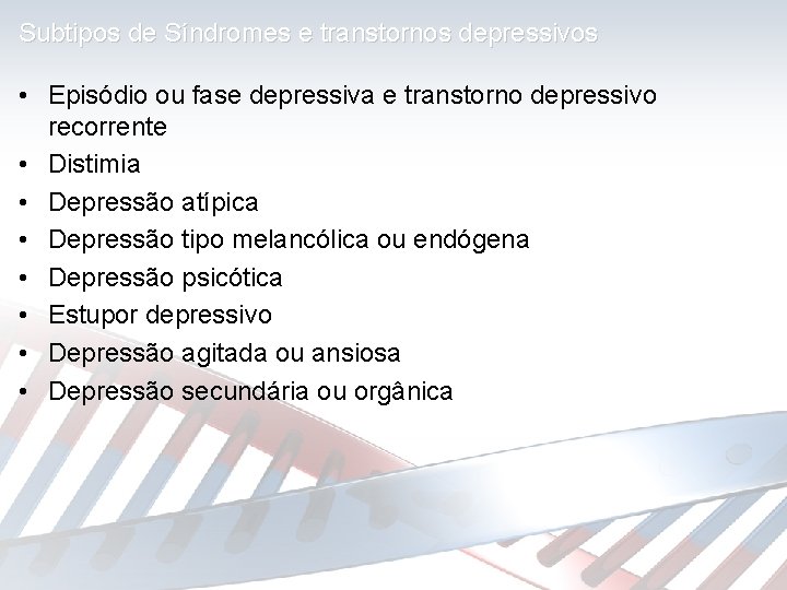 Subtipos de Síndromes e transtornos depressivos • Episódio ou fase depressiva e transtorno depressivo