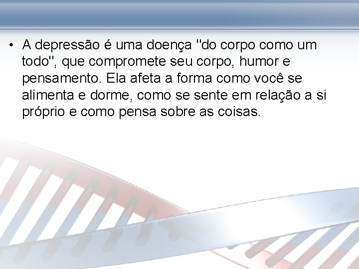  • A depressão é uma doença "do corpo como um todo", que compromete