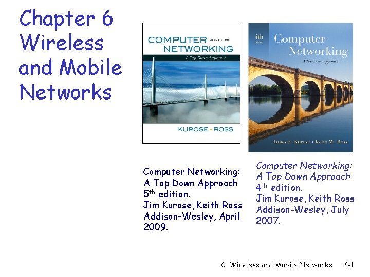 Chapter 6 Wireless and Mobile Networks Computer Networking: A Top Down Approach 5 th