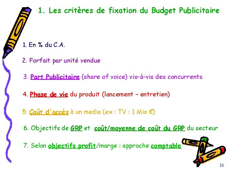 1. Les critères de fixation du Budget Publicitaire 1. En % du C. A.