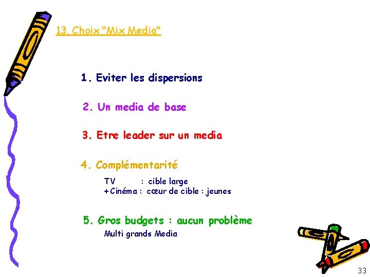 13. Choix "Mix Media" 1. Eviter les dispersions 2. Un media de base 3.