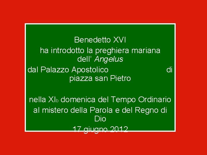 Benedetto XVI ha introdotto la preghiera mariana dell’ Angelus dal Palazzo Apostolico di piazza