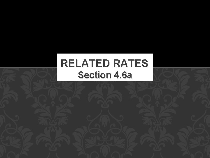 RELATED RATES Section 4. 6 a RELATED RATES Section 4. 6 a