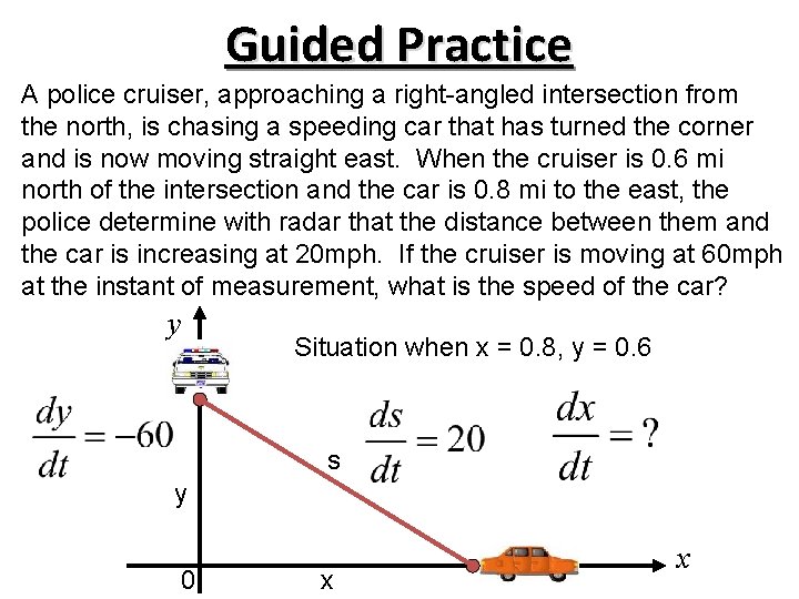 Guided Practice A police cruiser, approaching a right-angled intersection from the north, is chasing Guided Practice A police cruiser, approaching a right-angled intersection from the north, is chasing