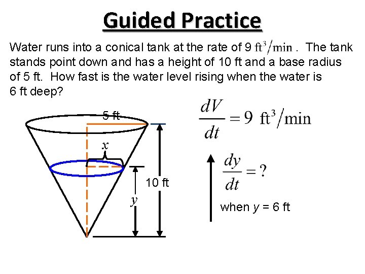 Guided Practice Water runs into a conical tank at the rate of 9. The Guided Practice Water runs into a conical tank at the rate of 9. The