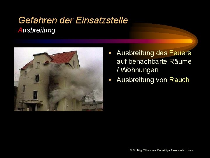 Gefahren der Einsatzstelle Ausbreitung • Ausbreitung des Feuers auf benachbarte Räume / Wohnungen •