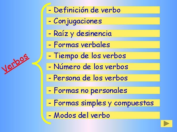 - Definición de verbo - Conjugaciones - Raíz y desinencia - Formas verbales b