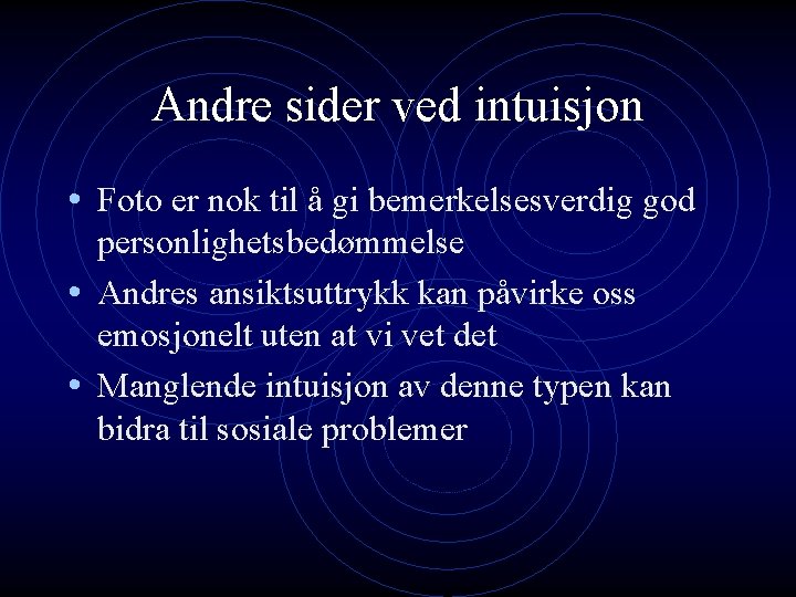Andre sider ved intuisjon • Foto er nok til å gi bemerkelsesverdig god personlighetsbedømmelse Andre sider ved intuisjon • Foto er nok til å gi bemerkelsesverdig god personlighetsbedømmelse