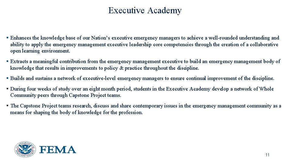 Executive Academy § Enhances the knowledge base of our Nation’s executive emergency managers to Executive Academy § Enhances the knowledge base of our Nation’s executive emergency managers to