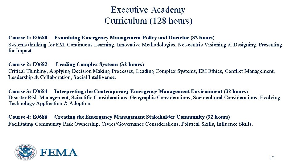 Executive Academy Curriculum (128 hours) Course 1: E 0680 Examining Emergency Management Policy and Executive Academy Curriculum (128 hours) Course 1: E 0680 Examining Emergency Management Policy and