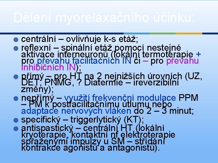 Dělení myorelaxačního účinku: centrální – ovlivňuje k-s etáž; reflexní – spinální etáž pomocí nestejné