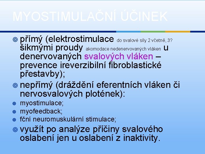 MYOSTIMULAČNÍ ÚČINEK ¥ přímý (elektrostimulace do svalové síly 2 včetně, 3? šikmými proudy akomodace