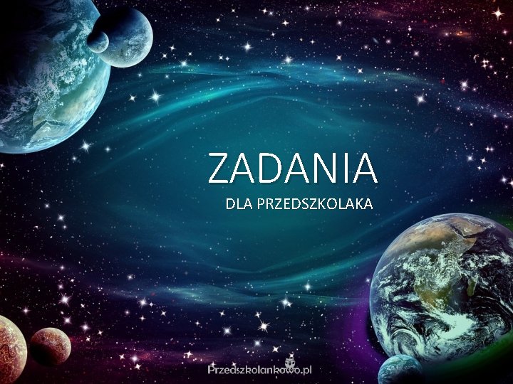 ZADANIA DLA PRZEDSZKOLAKA ZADANIA DLA PRZEDSZKOLAKA
