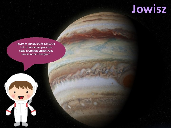 Jowisz to piąta planeta od Słońca. Jest to największa planeta w naszym Układzie Słonecznym. Jowisz to piąta planeta od Słońca. Jest to największa planeta w naszym Układzie Słonecznym.