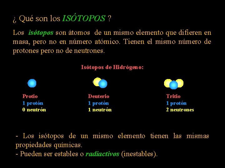 ¿ Qué son los ISÓTOPOS ? Los isótopos son átomos de un mismo elemento