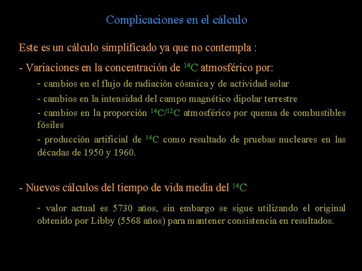 Complicaciones en el cálculo Este es un cálculo simplificado ya que no contempla :