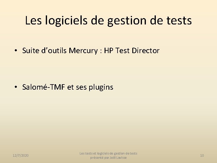 Les logiciels de gestion de tests • Suite d’outils Mercury : HP Test Director