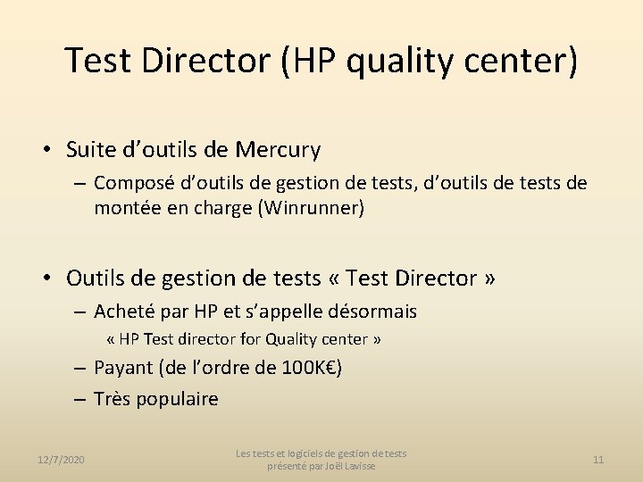 Test Director (HP quality center) • Suite d’outils de Mercury – Composé d’outils de
