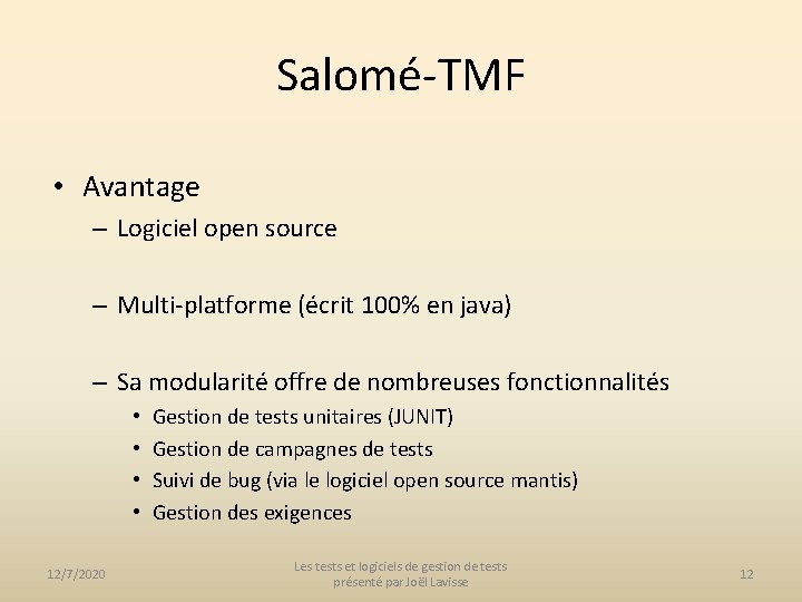 Salomé-TMF • Avantage – Logiciel open source – Multi-platforme (écrit 100% en java) –