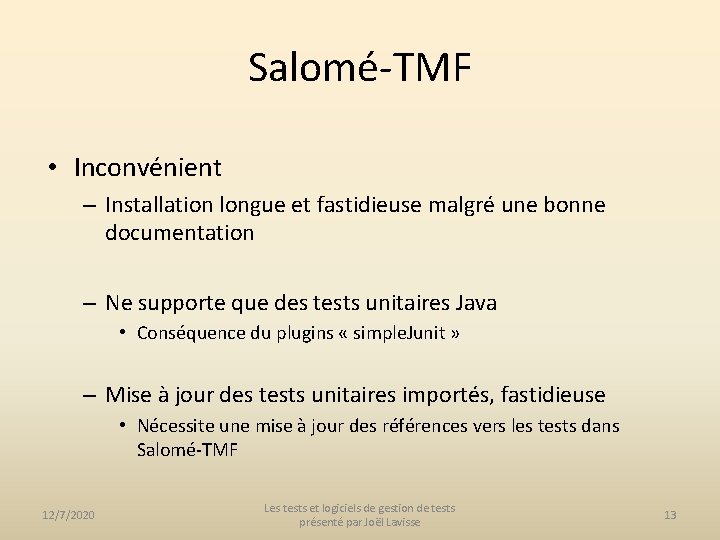 Salomé-TMF • Inconvénient – Installation longue et fastidieuse malgré une bonne documentation – Ne