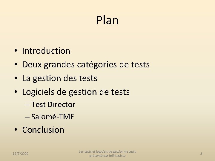 Plan • • Introduction Deux grandes catégories de tests La gestion des tests Logiciels