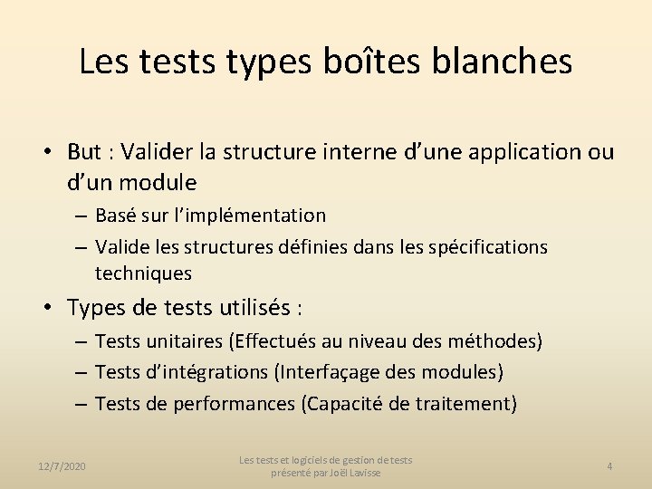 Les tests types boîtes blanches • But : Valider la structure interne d’une application