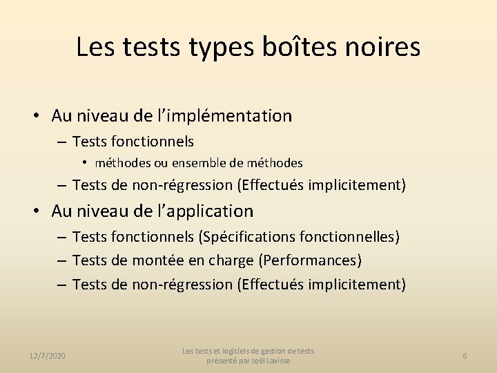 Les tests types boîtes noires • Au niveau de l’implémentation – Tests fonctionnels •