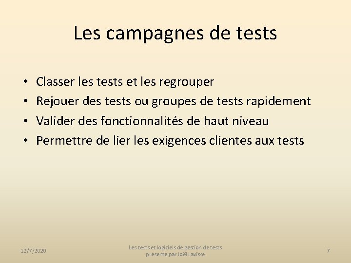 Les campagnes de tests • • Classer les tests et les regrouper Rejouer des