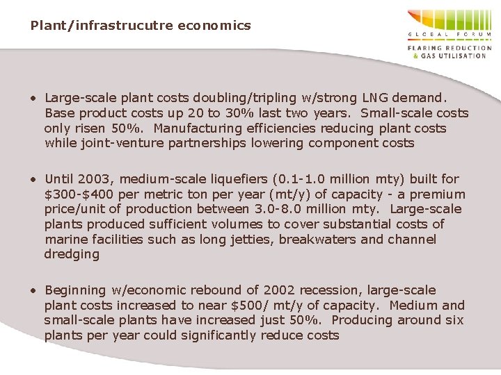 Plant/infrastrucutre economics • Large-scale plant costs doubling/tripling w/strong LNG demand. Base product costs up